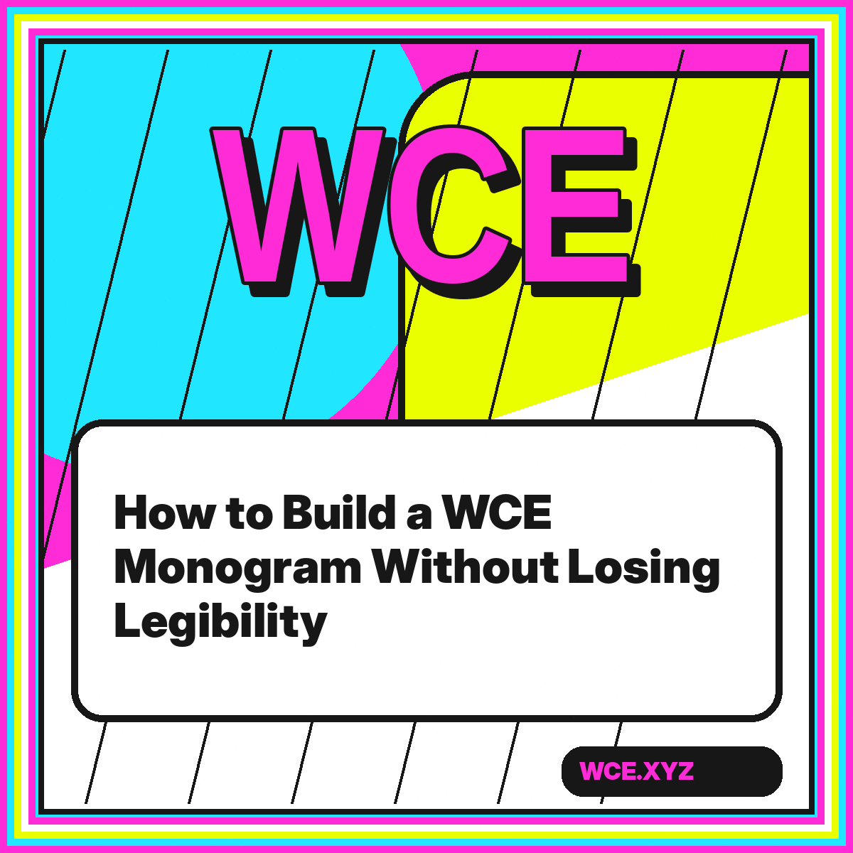 Interlocking WCE monogram in bright neon geometric shapes