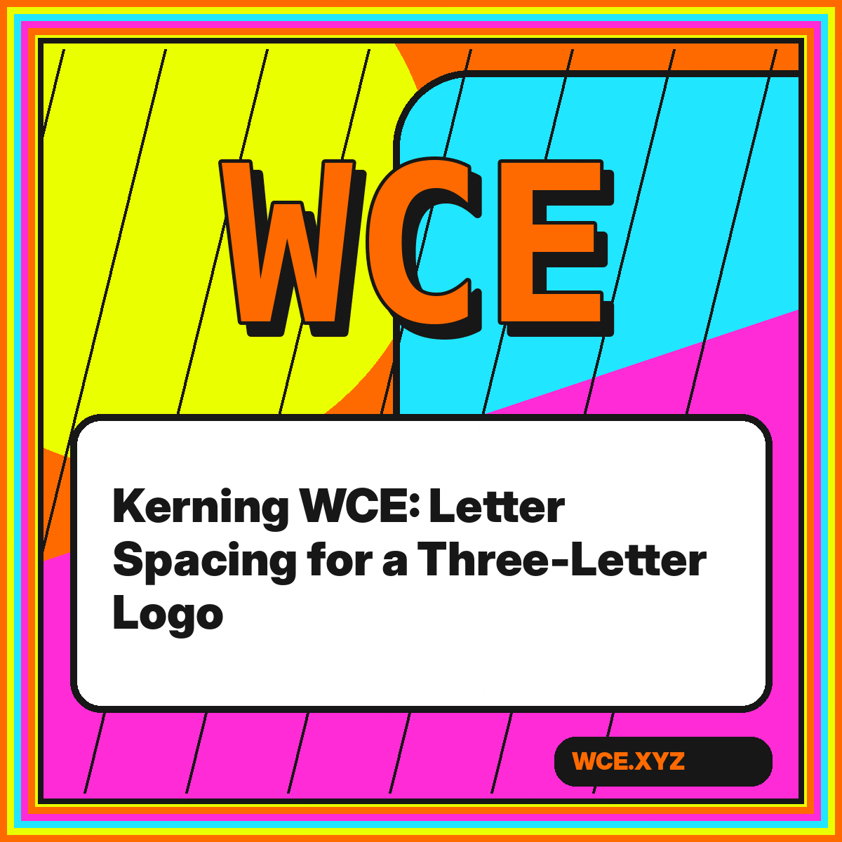 Neon WCE lettering card with visible kerning guides