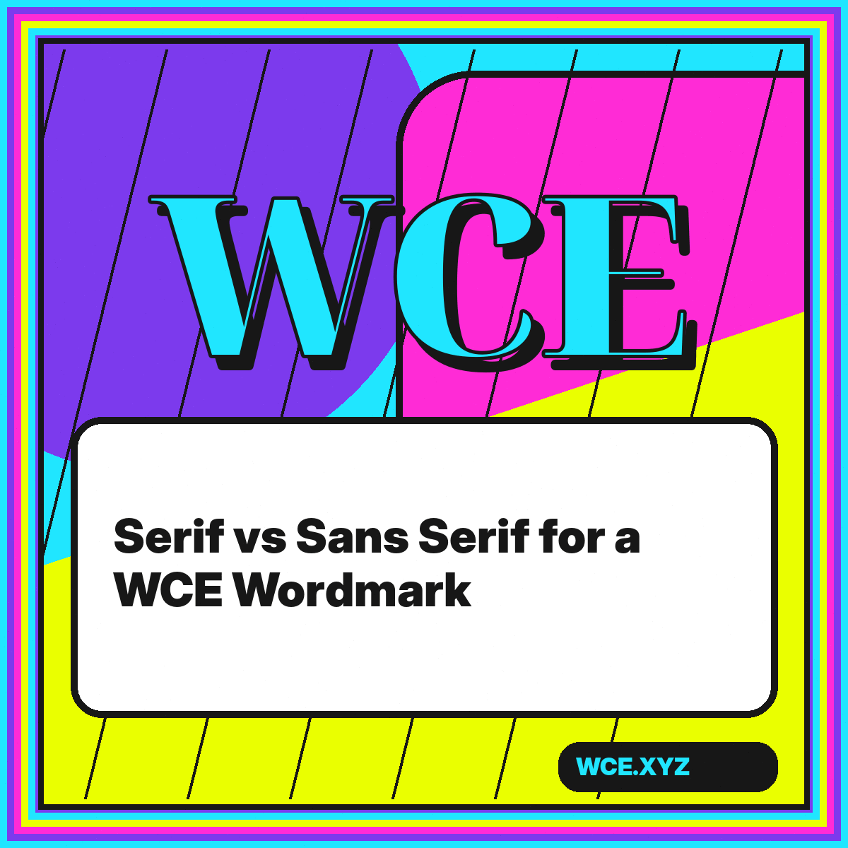 Split neon card comparing serif and sans serif WCE wordmarks