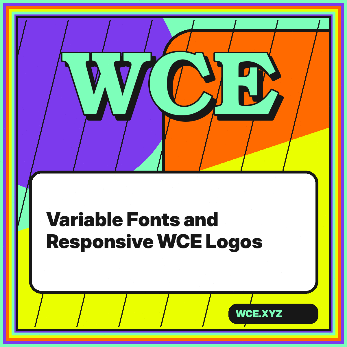 WCE letters expanding across variable font axes on a neon card